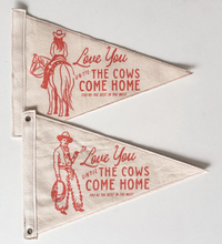 Load image into Gallery viewer, Love You Until The Cows Come Home Western Pennant Flag