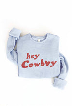 Load image into Gallery viewer, HEY COWBOY Graphic Sweatshirt
