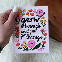 Load image into Gallery viewer, &quot;Grow Through What You Go Through&quot; Encouragement Card