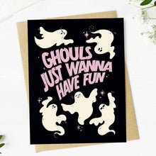 Load image into Gallery viewer, "Ghouls just wanna have fun" Birthday Card