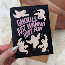 Load image into Gallery viewer, "Ghouls just wanna have fun" Birthday Card