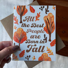 Load image into Gallery viewer, "All the best people are born in fall" Fall Birthday Card