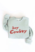 Load image into Gallery viewer, HEY COWBOY Graphic Sweatshirt