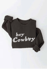 Load image into Gallery viewer, HEY COWBOY Graphic Sweatshirt